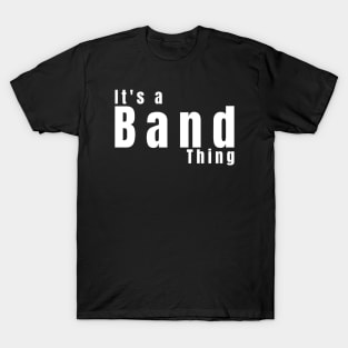 It's A Band Thing T-Shirt